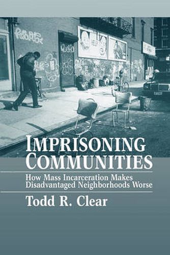 Cover image for Imprisoning Communities: How Mass Incarceration Makes Disadvantaged Neighborhoods Worse