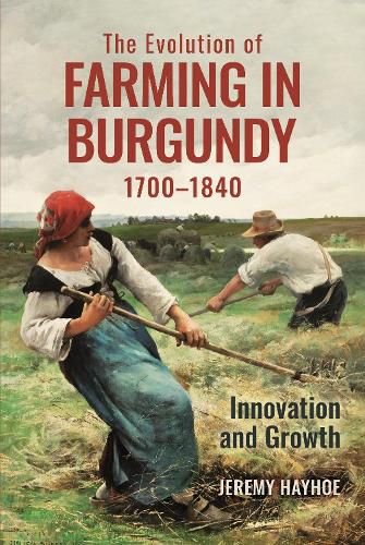 Cover image for The Evolution of Farming in Burgundy, 1700-1840