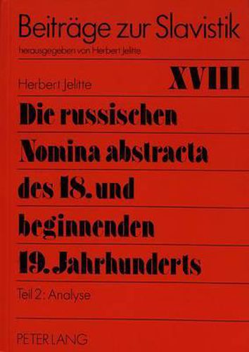Cover image for Die Russischen Nomina Abstracta Des 18. Und Beginnenden 19. Jahrhunderts: Teil 2: Analyse