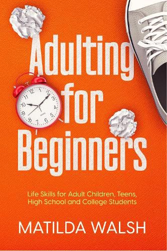 Cover image for Adulting for Beginners: Life Skills for Adult Children, Teens, High School and College Students