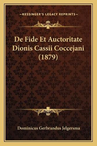 Cover image for de Fide Et Auctoritate Dionis Cassii Coccejani (1879)