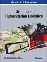 Cover image for Handbook of Research on Urban and Humanitarian Logistics