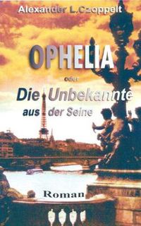 Cover image for Ophelia oder Die Unbekannte aus der Seine: Ein Pariser Kunstlerroman