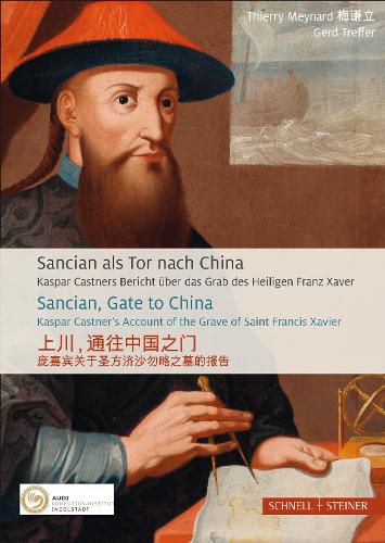 Cover image for Sancian ALS Tor Nach China: Kaspar Castners Bericht Uber Das Grab Des Heiligen Franz Xaver