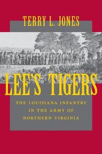 Cover image for Lee's Tigers: The Louisiana Infantry in the Army of Northern Virginia