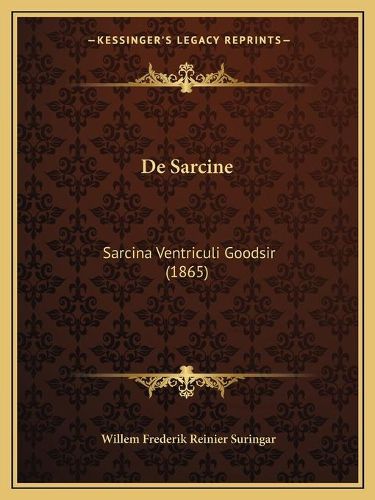 Cover image for de Sarcine: Sarcina Ventriculi Goodsir (1865)