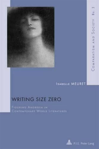 Cover image for Writing Size Zero: Figuring Anorexia in Contemporary World Literatures