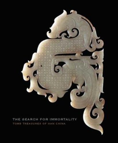 Cover image for The Search for Immortality: Tomb Treasures of Han China