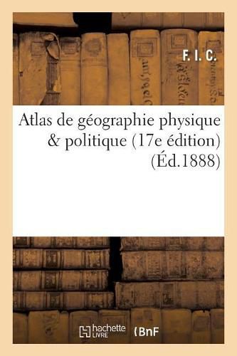 Atlas de Geographie Physique & Politique 17e Edition