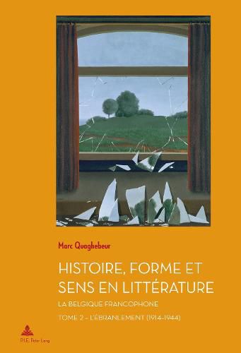 Cover image for Histoire, Forme Et Sens En Litterature: La Belgique Francophone - Tome 2: l'Ebranlement (1914-1944)