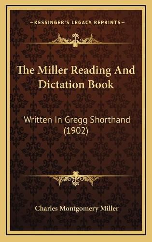 The Miller Reading and Dictation Book: Written in Gregg Shorthand (1902)