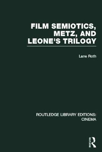 Cover image for Film Semiotics, Metz, and Leone's Trilogy