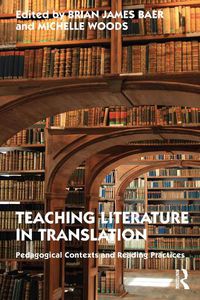 Cover image for Teaching Literature in Translation: Pedagogical Contexts and Reading Practices