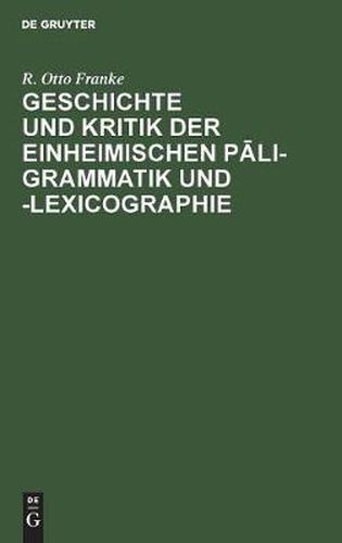 Geschichte Und Kritik Der Einheimischen P&#257;li-Grammatik Und -Lexicographie