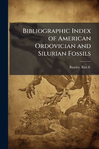 Cover image for Bibliographic Index of American Ordovician and Silurian Fossils