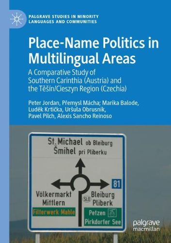 Cover image for Place-Name Politics in Multilingual Areas: A Comparative Study of Southern Carinthia (Austria) and the Tesin/Cieszyn Region (Czechia)