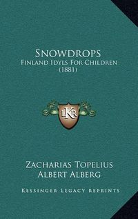 Cover image for Snowdrops: Finland Idyls for Children (1881)