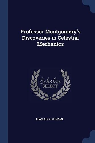 Cover image for Professor Montgomery's Discoveries in Celestial Mechanics