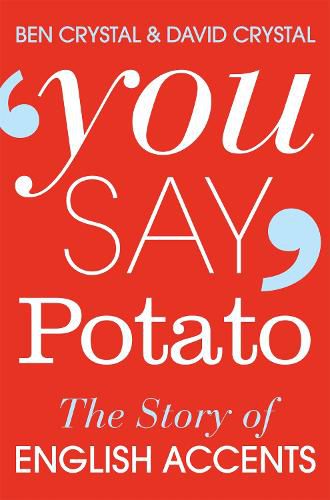 Cover image for You Say Potato: The Story of English Accents