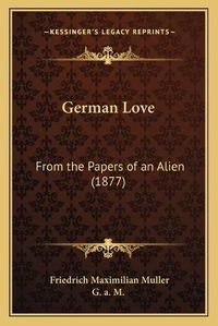 Cover image for German Love: From the Papers of an Alien (1877)