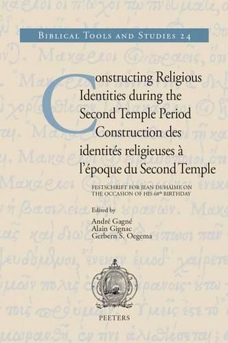 Cover image for Constructing Religious Identities During the Second Temple Period / Construction Des Identites Religieuses a l'Epoque Du Second Temple: Festschrift for Jean Duhaime on the Occasion of His 86th Birthday