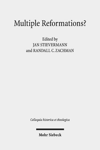 Cover image for Multiple Reformations?: The Many Faces and Legacies of the Reformation