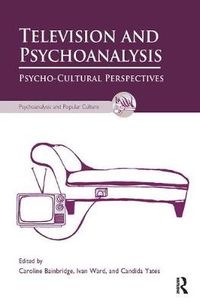 Cover image for Television and Psychoanalysis: Psycho-Cultural Perspectives