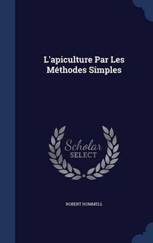 Cover image for L'Apiculture Par Les Methodes Simples