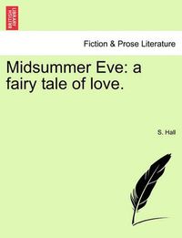 Cover image for Midsummer Eve: A Fairy Tale of Love.