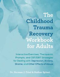 Cover image for The Childhood Trauma Recovery Workbook for Adults