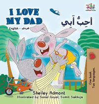 Cover image for I Love My Dad (English Arabic Bilingual Book): Arabic Bilingual Children's Book