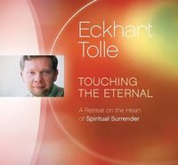 Cover image for Touching the Eternal: A Retreat on the Heart of Spiritual Surrender