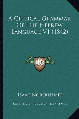 Cover image for A Critical Grammar of the Hebrew Language V1 (1842)