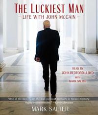 Cover image for The Luckiest Man: Life with John McCain