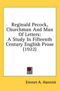 Cover image for Reginald Pecock, Churchman and Man of Letters: A Study in Fifteenth Century English Prose (1922)