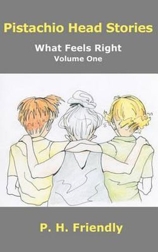 Cover image for Pistachio Head Stories: What Feels Right, Volume One
