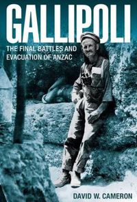 Cover image for Gallipoli: The Final Battles and Evacuation of ANZAC