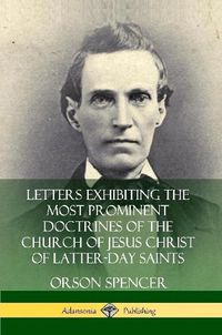 Cover image for Letters Exhibiting the Most Prominent Doctrines of the Church of Jesus Christ of Latter-Day Saints