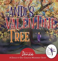 Cover image for Andi's Valentine Tree: A Dance-It-Out Creative Movement Story for Young Movers