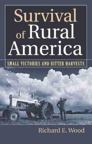 Cover image for Survival of Rural America: Small Victories and Bitter Harvests