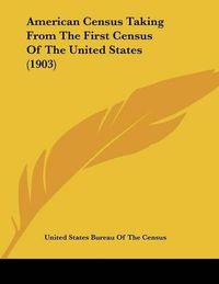 Cover image for American Census Taking from the First Census of the United States (1903)