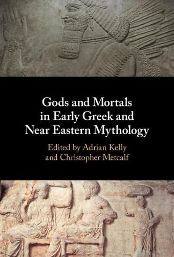 Cover image for Gods and Mortals in Early Greek and Near Eastern Mythology