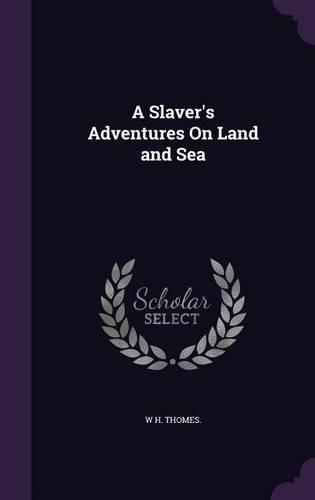 A Slaver's Adventures on Land and Sea