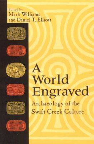 A World Engraved: Archaeology of the Swift Creek Culture