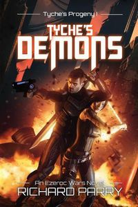 Cover image for Tyche's Demons: A Space Opera Military Science Fiction Epic