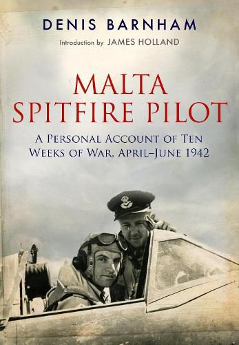 Cover image for Malta Spitfire Pilot: A Personal Account of Ten Weeks of War, April-?June 1942