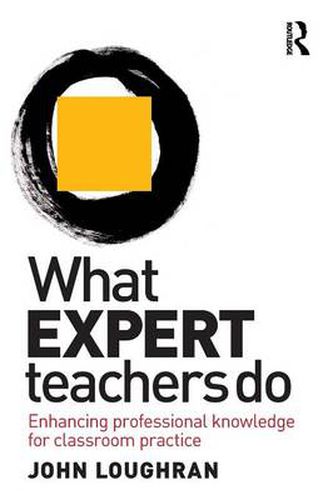 Cover image for What EXPERT Teachers do: Enhancing Professional Knowledge for Classroom Practice