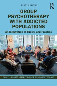 Cover image for Group Psychotherapy with Addicted Populations: An Integration of Twelve-Step and Psychodynamic Theory