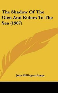 Cover image for The Shadow of the Glen and Riders to the Sea (1907)