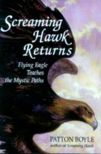 Cover image for Screaming Hawk Returns to Flying Eagle: The Many Paths of the Mystic Warrior